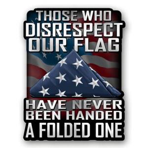 Those Who Disrespect Our Flag - Been (10팩) 트럭, 데칼 오토바이, 17.8cm Have 및 Never One Folded Handed 자동차, 보트 재향 군인 지원 노트북용