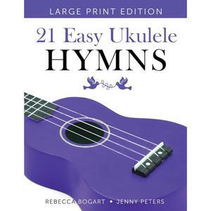 21 쉬운 우쿨렐레 찬송가: 악보가 있는 기독교 음악 송북에서 우쿨렐레를 위한 복음과 예배 노래 (우쿨렐레 시작)