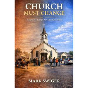 CHURCH MUST CHANGE: A New the Wine [paperback] Wineskin for
