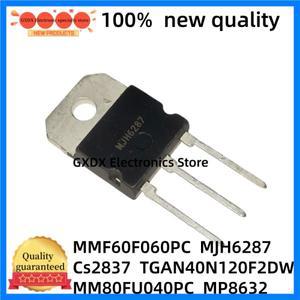 10-20pcs 새로운 품질 MMF60F060PC 060600 V 60A MJH6287 Cs2837 TGAN40N120F2DW MP8632 QFN29