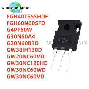 100% 새 제품 5개 FGH40T65SHDF FGH60N60SFD G20N60B3D G30N60A4 G4PF50W GW20NC60VD GW30NC120HD GW38IH13