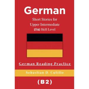 중상급(B2) 기술 수준을 위한 독일어 단편 레벨 실습(독일어 소설(CEFR 소설 읽기 - 언어 학습))