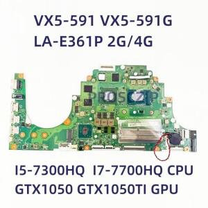 Acer aspire VX5 591 N16C7 노트북 마더보드용 I5 7300HQ CPU GTX1050 장착된 LA E361P