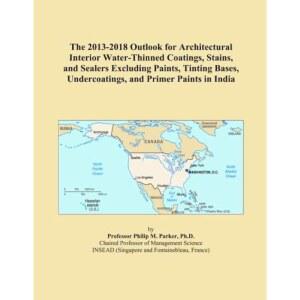 THE 2013-2018 OUTLOOK FOR ARCHITECTURAL INTERIOR STAINS, PRIMER 포함 SEALERS, COATINGS, PAINTS WATER-THTHIN INDIA IN