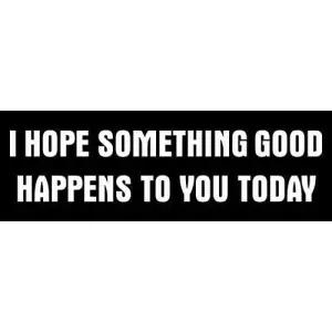 오늘 당신에게 좋은 일이 있기를 바랍니다. 범퍼 스티커 (히피 친절한 희망) (3 x 9 인치)