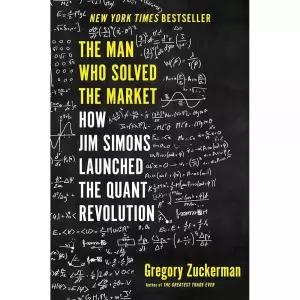 The Man Who Solved the Market: How Jim Simons Launched Quant Revolution 288995