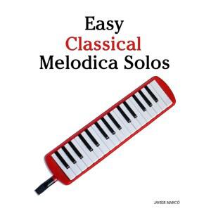 Easy Classical Melodica Solos: 바흐, 모짜르트, 베토벤, 브람스 등의 음악 수록.