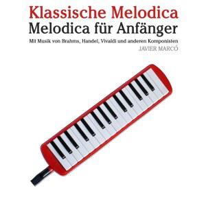 클라시체 멜로디카: 미트 무지크 폰 바흐, 모차르트, 베토벤, 비발디 운 안데르렌 콤포니스텐