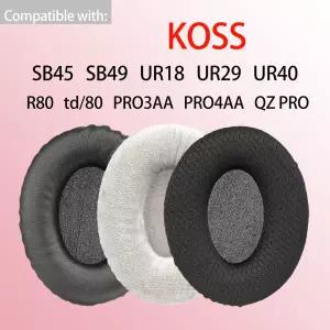 KOSS UR18 UR29 UR40 헤드폰 R80 td/80 Pro3aa Pro-4AA QZ PRO 이어 쿠션 교체용 헤드셋 패드 커버용 SB45