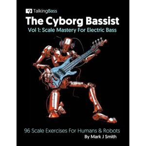 사이보그 베이시스트 1권 - 일렉트릭 베이스를 위한 스케일 마스터리: 인간과 로봇을 96개의 연습 | 기술 개발을 베이스 기타 에뛰드 ... 표준 표기 8.5x11 인치, 99페이지