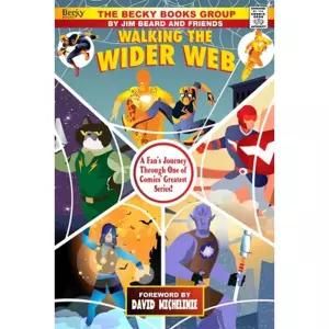 (영문도서) Walking the Wider Web: A Fan s Journey Through One of Comics Greatest Series Paperback
