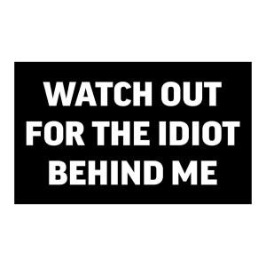 로그 리버 전술 비꼬는 대형 재미있는 자동차 창문 데칼 범퍼 스티커, 내 뒤에 있는 바보를 조심하세요 트럭 RV 보트 3x5 인치