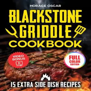 블랙스톤 그리들 요리책 궁극적인 가이드 가족과 친구들을 항상 감탄하게 만드는 대담한 맛 프로 팁 레시피