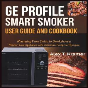 GE 프로필 스마트 스모커 가이드 및 요리책 설정부터 스모크하우스까지 마하기 맛있고 한 레시피로