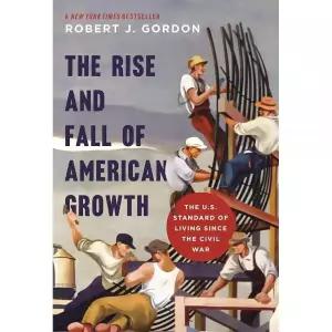 The Rise and Fall of American Growth: U.S. Standard Living since the Civil War (The Princeton Econom