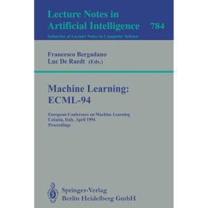 기계 학습: ecml-94: 1994년 4월 6일부터 과학 회의록 열린 노트, 8일까지 회의. (컴퓨터 학습 784) 이탈리아 카타니아에서 유럽 강의