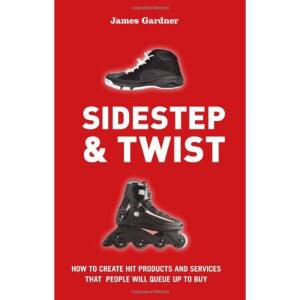 Sidestep & Twist: How to create hit products and services that people will queue up buy [paperback]