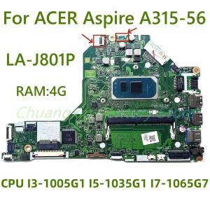 LA-J801P 마더보드 ACER Aspire A315-56 노트북 CPU I3-1005G1 I7-1065G7 RAM 4G 100% 풀 오퍼레이션 테스