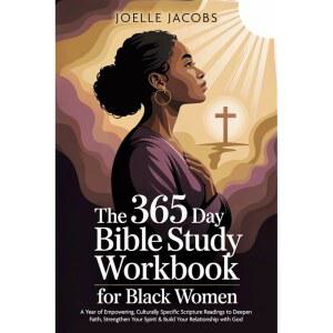 흑인 여성을 위한 365일 성경 공부 워크북: 신앙을 심화하고 정신을 강화하며 하나님과의 관계를 구축하기 문화적으로 구체적인 읽기의 힘을 실어주는 한
