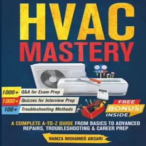 HVAC 숙달 기본부터 고급 개념 수리 문제 해결 및 경력 준비까지 완벽한 A~Z 가이드