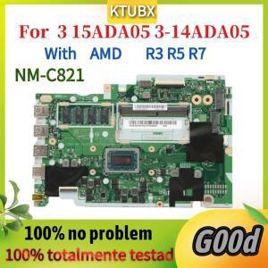 Lenovo IdeaPad 3 15ADA05 3-14ADA05 3 17ADA05 노트북 마더보드.NM-C821.R3 R5 R7 AMD CPU.4GB RAM 100%