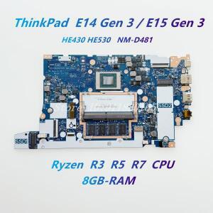 Lenovo ThinkPad E14 Gen 3 E15 노트북 마더보드용 HE430 NM-D481 Ryzen R3 R5 R7 CPU 8GB RAM DDR4 100%