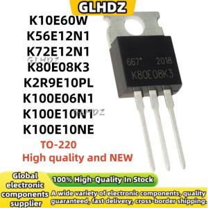 100% 새 제품 10PCS K10E60W K56E12N1 K80E08K3 K2R9E10PL K100E06N1 TO-220 현물 상품