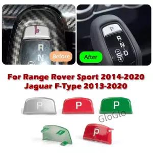 레인지 로버 스포츠 L494 용 기어 시프트 노브 주차 버튼 캡 Jaguar F TYPE X152 시프터 레버 P 키 교체