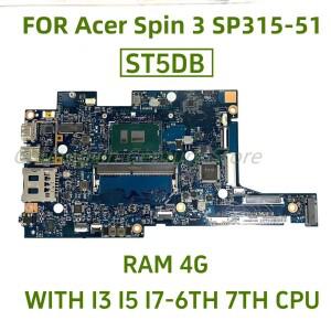 ST5DB는 CPU가 장착된 Acer Aspire Spin 3 SP315-51 노트북 마더보드합니다: I3 I5 I7 RAM: 4G