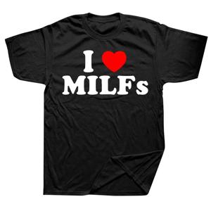 Funny I Love MILFs 하트 T 셔츠 그래픽 streetwear 반팔 생일 선물 여름 스타일 티셔츠 남성 의류