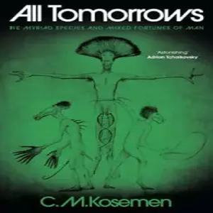 All Tomorrows /The myriad species and mixed fortunes of man