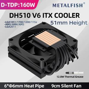 METALFISH DH510 로우 프로파일 6 히트파이프 CPU 쿨러 51mm 높이 TDP160W 라디에이터 1700/1200/115x/AM5 AM4 미니 ITX 케이스용