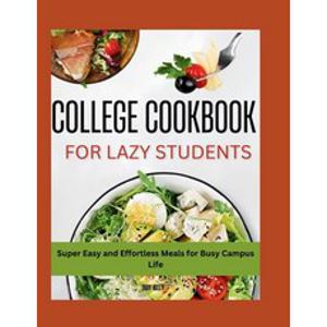 (영문도서) The Lazy Student's College Cookbook: Super Easy and Effortless Meals for Busy Campus Life Paperback, Independently Published, English, 9798866161928