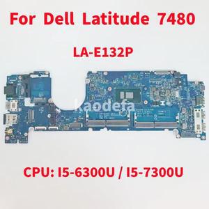 델 래티튜드 7480 노트북용 LA-E132P 메인보드, CPU: I5-6300U I5-7200U I5-7300U CN-0MWGPY CN-0YF9VM 100