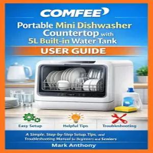 COMFE 휴대용 미니 식기세척기 조리대 5L 내장 물탱크 사용자 가이드 초보자와 시니어를 위한 간단하고