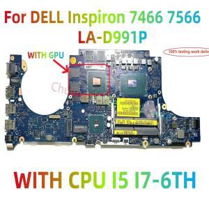 DELL Inspiron 7566 노트북에 적합 LA-D991P 마더보드 CPU: I5-6TH/I7-6TH GPU 100% 테스터기 작업 완료